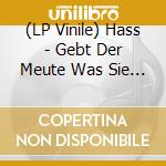 (LP Vinile) Hass - Gebt Der Meute Was Sie Braucht (Lp+7') vinile