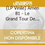(LP Vinile) Amen 81 - Le Grand Tour De Passe-Passe lp vinile di Amen 81