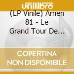 (LP Vinile) Amen 81 - Le Grand Tour De Passe-Passe vinile