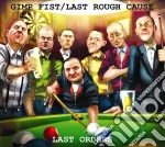Gimp Fist / Last Rough Cause - Last Orders cd
