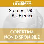 Stomper 98 - Bis Hierher cd musicale di Stomper 98