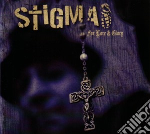 Stigma - For Love And Glory cd musicale di Stigma