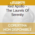 Red Apollo - The Laurels Of Serenity cd