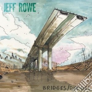 Rowe, Jeff - Bridges / Divides cd musicale di Jeff Rowe