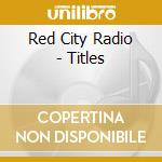 Red City Radio - Titles cd musicale di Red City Radio