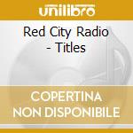 Red City Radio - Titles cd