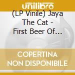 (LP Vinile) Jaya The Cat - First Beer Of A New Day lp vinile di Jaya The Cat