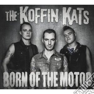 Koffin Kats - Born Of The Motor cd musicale di Kats Koffin