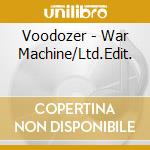 Voodozer - War Machine/Ltd.Edit. cd musicale di Voodozer