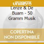 Lenze & De Buam - 50 Gramm Musik cd musicale di Lenze & De Buam