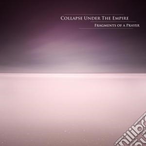 (LP Vinile) Collapse Under The E - Fragments Of A Prayer (+ Download) lp vinile di Collapse under the e