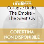 Collapse Under The Empire - The Silent Cry cd