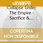 Collapse Under The Empire - Sacrifice & Isolation cd musicale di Collapse Under The Empire