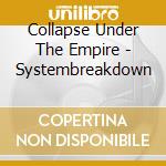 Collapse Under The Empire - Systembreakdown cd