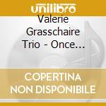 Valerie Grasschaire Trio - Once Upon A Town