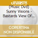 (Music Dvd) Sunny Visions - Bastards View Of Punk & Oi! cd