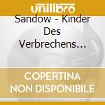 Sandow - Kinder Des Verbrechens (40 Jahre Sandow) cd