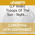 (LP Vinile) Troops Of The Sun - Night Songs vinile