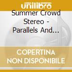 Summer Crowd Stereo - Parallels And Meridians cd musicale di Summer Crowd Stereo