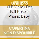 (LP Vinile) Der Fall Bose - Phonix Baby vinile