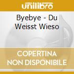 Byebye - Du Weisst Wieso cd