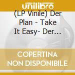(LP Vinile) Der Plan - Take It Easy- Der Plan Spielt Der Plan vinile
