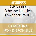 (LP Vinile) Scheissediebullen - Anwohner Raus! (+Download) lp vinile di Scheissediebullen