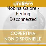 Mobina Galore - Feeling Disconnected cd