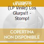(LP Vinile) Los Glurps!! - Stomp! vinile
