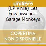 (LP Vinile) Les Envahisseurs - Garage Monkeys vinile