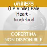(LP Vinile) Pale Heart - Jungleland vinile