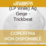 (LP Vinile) Ag Geige - Trickbeat vinile