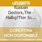 Russian Doctors,The - Halbg?Tter In Punk/Auf Dem Kanapee Ein Girl cd