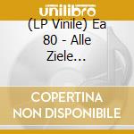 (LP Vinile) Ea 80 - Alle Ziele -Reissue- vinile