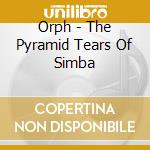 Orph - The Pyramid Tears Of Simba cd musicale di Orph