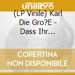 (LP Vinile) Karl Die Gro?E - Dass Ihr Superhelden Immer ?Bertreibt