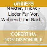 Meister, Lukas - Lieder Fur Vor, Wahrend Und Nach Der Apokalypse cd musicale