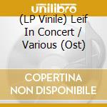 (LP Vinile) Leif In Concert / Various (Ost) lp vinile