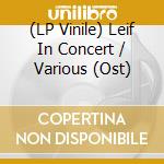 (LP Vinile) Leif In Concert / Various (Ost) vinile