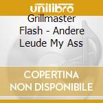 Grillmaster Flash - Andere Leude My Ass cd