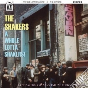Shakers (The) - A Whole Lotta Shakers! cd musicale di Shakers (The)
