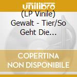 (LP Vinile) Gewalt - Tier/So Geht Die Geschich vinile