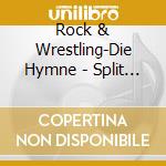 Rock & Wrestling-Die Hymne - Split (7') cd