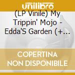 (LP Vinile) My Trippin' Mojo - Edda'S Garden (+ Download) vinile