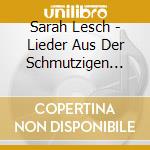 Sarah Lesch - Lieder Aus Der Schmutzigen Kuche cd musicale di Sarah Lesch