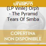 (LP Vinile) Orph - The Pyramid Tears Of Simba vinile