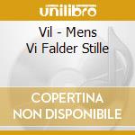 Vil - Mens Vi Falder Stille cd