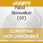 Pabst - Skinwalker (10') cd