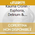 Kaurna Cronin - Euphoria, Delirium & Loneliness cd