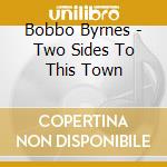 Bobbo Byrnes - Two Sides To This Town cd